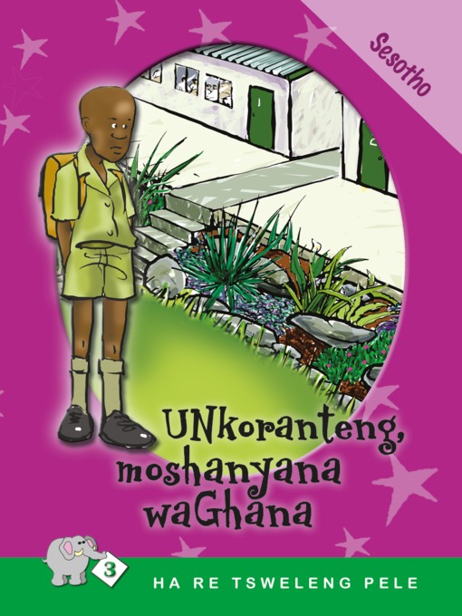 Title details for Ha Re Tsweleng Pele: Level 3 Book 3: Unkoranteng, . by M. P. Dube - Available